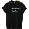 I Choked Linda Lovelace Funny Shirts
