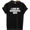 I Love My Wonderful Wife Funny Shirts