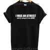 I Was An Atheist Until I Realized I Was God Funny Shirts