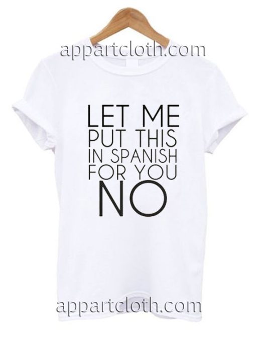 Let Me Put This in Spanish for You No Funny Shirts