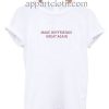 Make Boyfriends Great Again Funny Shirts