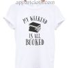 My weekend is all booked Funny Shirts