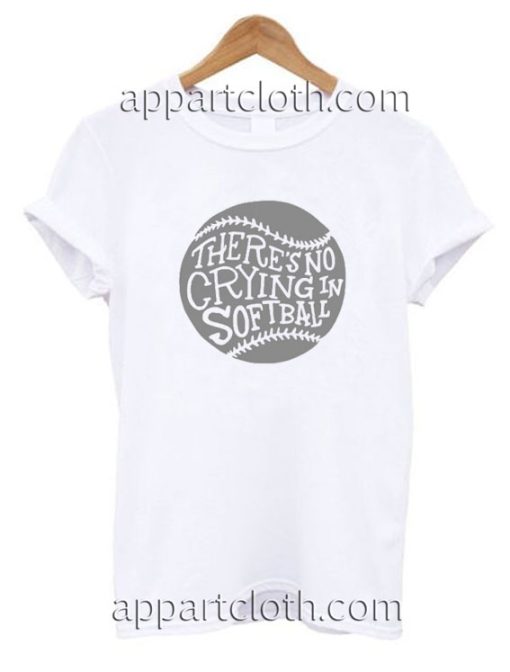 There's No Crying in Softball Funny Shirts