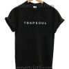 Trapsoul Funny Shirts