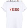 Weirdo Funny Shirts