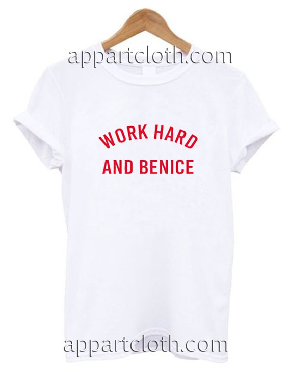 Work Hard And Be Nice Funny Shirts