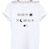 You are my sun my moon and all my star Funny Shirts