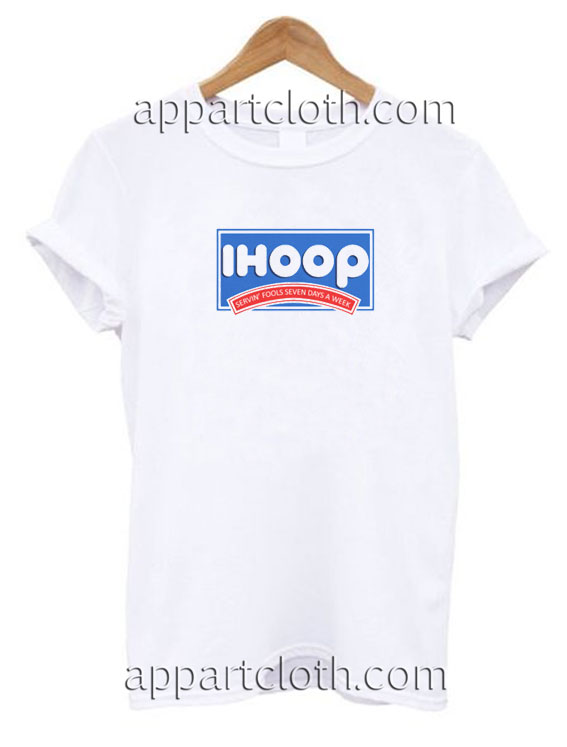 ihoop servin fools seven days a week Funny Shirts