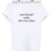 Best Friends Nah She’s My Sister Funny Shirts