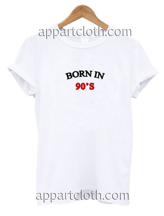 Born In 90s Funny Shirts