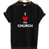 I Love MY Church Funny Shirts