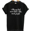 I like my bed Funny Shirts