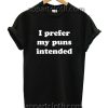 I prefer my puns intended Funny Shirts