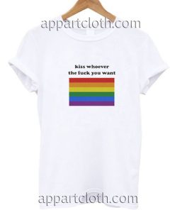 Kiss Whoever The Fuck You Want Funny Shirts