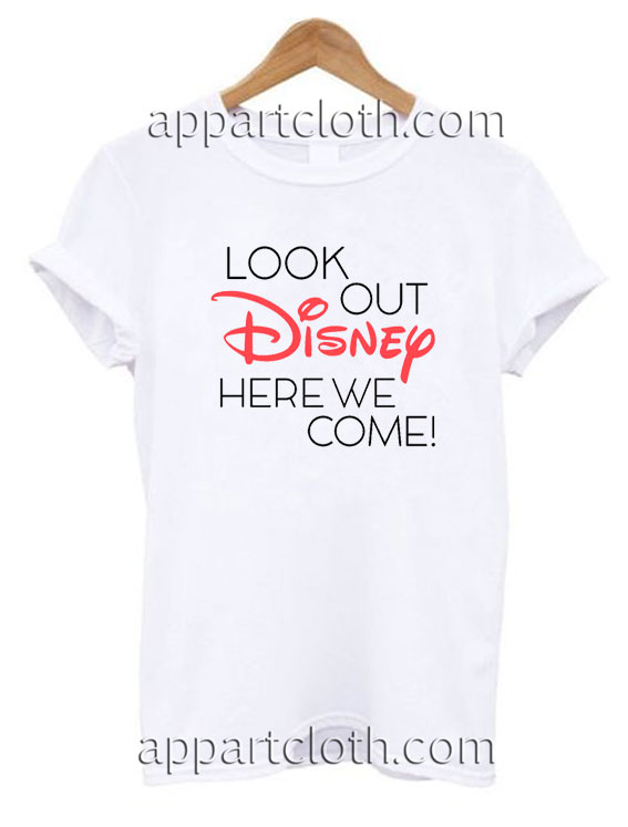 Look Out Disney Here We Come Funny Shirts