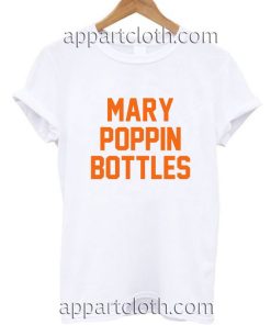 Mary Poppin Bottles Funny Shirts