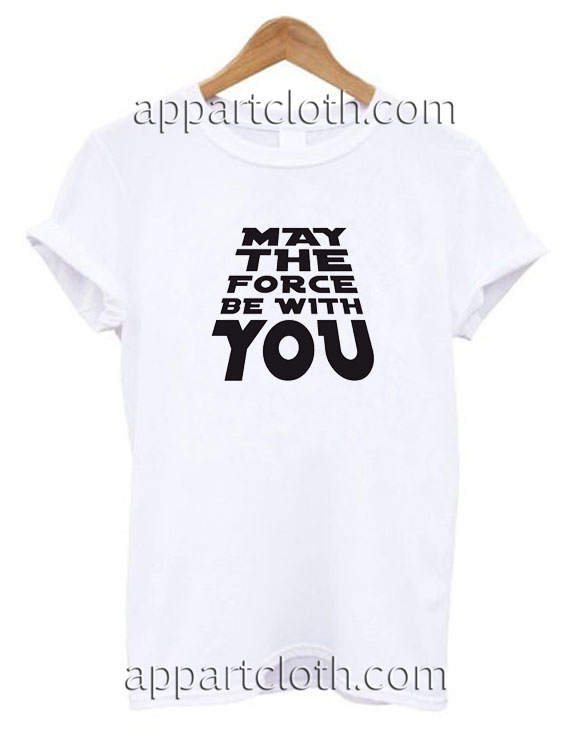 may the force be with you t shirt