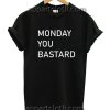 Monday You Bastard Funny Shirts