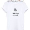Mr Stark I Don't Feel So Good Funny Shirts