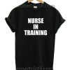 Nurse In Training Funny Shirts