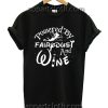 Powered By Fairy dust And Wine Funny Shirts