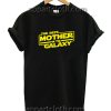 The Best Mother in the Galaxy Funny Shirts