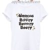 Working on that Bippity Boppity Booty Funny Shirts