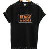 Be Nice To Dogs Funny Shirts