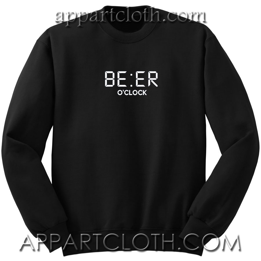 Beer O Clock Unisex Sweatshirts