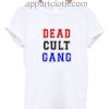 Dead Cult Gang Funny Shirts