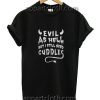Evil As Hell But I Still Need Cuddles Funny Shirts