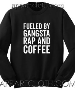 Gangsta Rap And Coffee Unisex Sweatshirts
