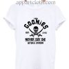 Goonies Never Say Die Funny Shirts