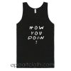 How You Doin Adult tank top men and women