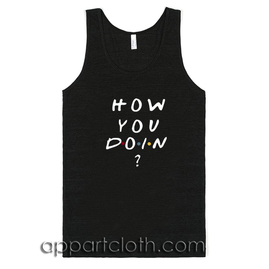 How You Doin Adult tank top men and women