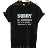 Sorry But My Dog Thinks Funny Shirts