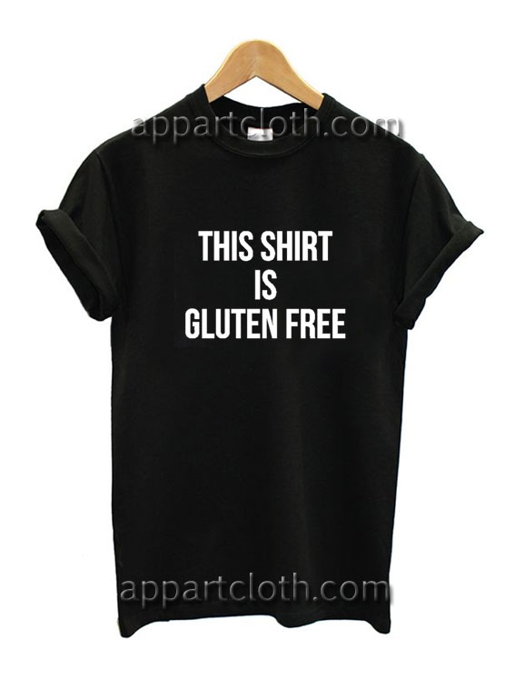 This shirt gluten free Funny Shirts