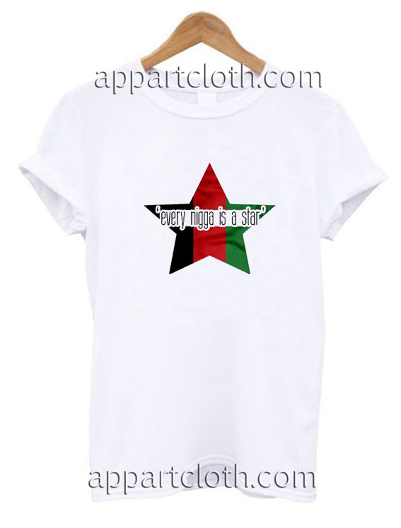 Every Nigga Is a Star Funny Shirts