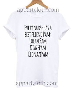 Every Nurse Has A Best Friend PAM Funny Shirts