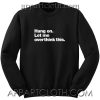 Hang on Let me overthink this Unisex Sweatshirts