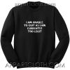I am unable to quit as i am currently too legit Unisex Sweatshirts