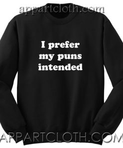 I prefer my puns intended
