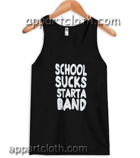 School Sucks Start a Band Adult tank top