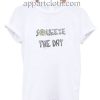 Squeeze The Day Funny Shirts