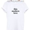 This modern love Funny Shirts