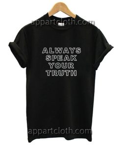 Always Speak Your Truth Funny Shirts