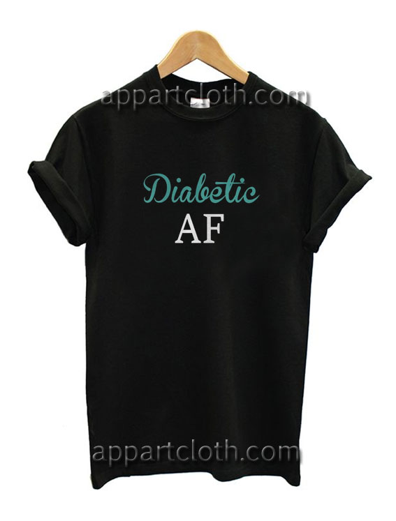 Diabetic AF Funny Shirts