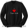I Love Taylor Swift Unisex Sweatshirts
