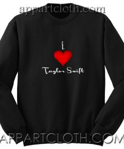 I Love Taylor Swift Unisex Sweatshirts