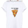 Pizza Can’t Break My Heart Funny Shirts